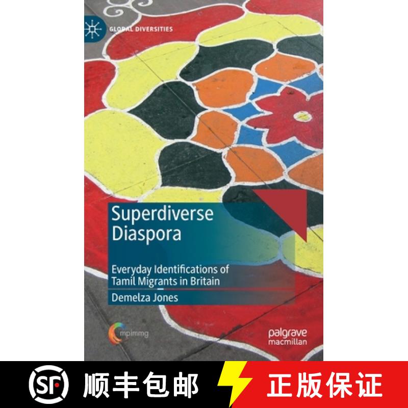 【3-4周达】Superdiverse Diaspora : Everyday Identifications of Tamil Migrants in Britain [9783030283872]