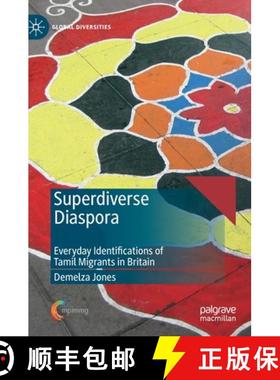 【3-4周达】Superdiverse Diaspora : Everyday Identifications of Tamil Migrants in Britain [9783030283872]