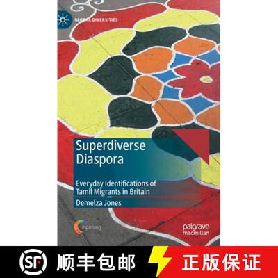 【3-4周达】Superdiverse Diaspora : Everyday Identifications of Tamil Migrants in Britain [9783030283872]