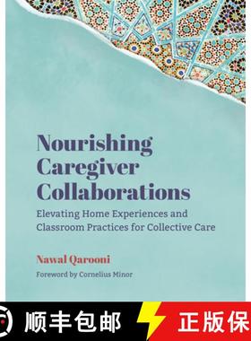 【3-4周达】Nourishing Caregiver Collaborations: Elevating Home Experiences and Classroom Practices fo... [9781625316196]