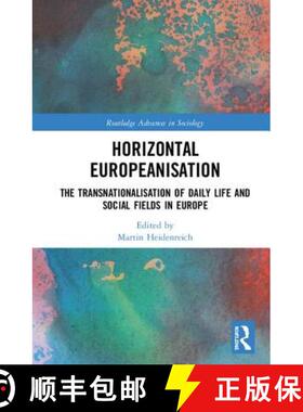 【3-4周达】精装 Horizontal Europeanisation : The Transnationalisation of Daily Life and Social Fields... [9780815392774]