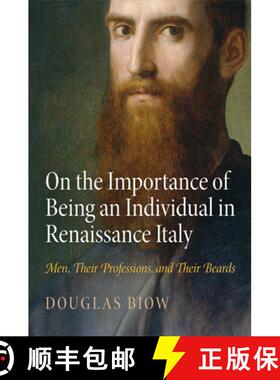 【3-4周达】On the Importance of Being an Individual in Renaissance Italy: Men, Their Professions, and... [9780812246711]