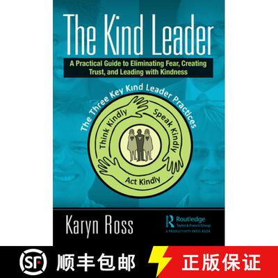 【3-4周达】The Kind Leader: A Practical Guide to Eliminating Fear, Creating Trust, and Leading with K... [9780367693435]