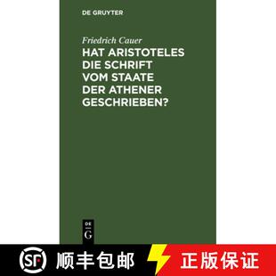 【3-4周达】精装 Hat Aristoteles Die Schrift Vom Staate Der Athener Geschrieben?: Ihr Ursprung Und Ihr... [9783112694817]