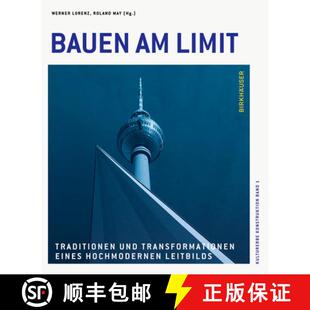 【3-4周达】Bauen am Limit – Traditionen und Transformationen eines hochmodernen Leitbilds [9783035628609]