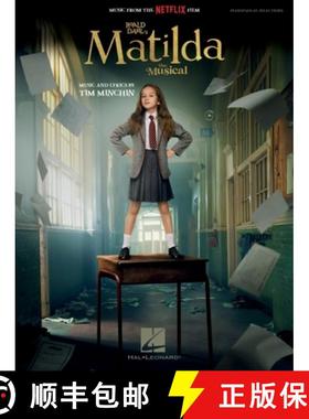 【3-4周达】Roald Dahl's Matilda - The Musical - Piano/Vocal Songbook Featuring Music from the Netflix... [9781705186855]
