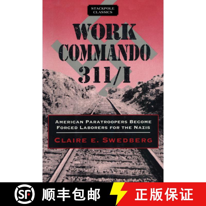 【3-4周达】Work Commando 311/I : American Paratroopers Become Forced Laborers for the Nazis [9780811737074]