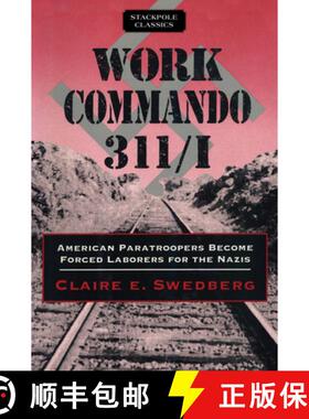 【3-4周达】Work Commando 311/I : American Paratroopers Become Forced Laborers for the Nazis [9780811737074]