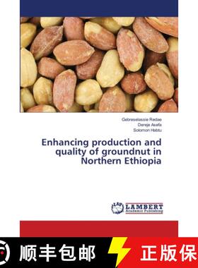 【3-4周达】Enhancing production and quality of groundnut in Northern Ethiopia [9783659379758]