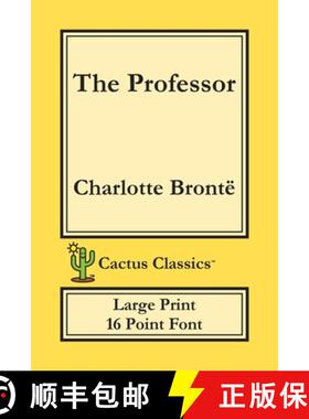 预订 The Professor (Cactus Classics Large Print): 16 Point Font; Large Text; Large Type; Currer Bell [9781773600192]