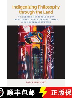 【3-4周达】Indigenizing Philosophy Through the Land: A Trickster Methodology for Decolonizing Environ... [9781611863307]