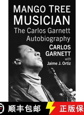 【3-4周达】Jazz Under the Mango Tree: The Autobiography of Panamanian Saxophonist Carlos Garnett [9781476690247]