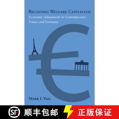 【3-4周达】Recasting Welfare Capitalism: Economic Adjustment in Contemporary France and Germany [9781592139675]