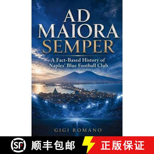 【3-4周达】Ad Maiora Semper : A Fact-Based History of Naples' Blue Football Club [9798901945353]