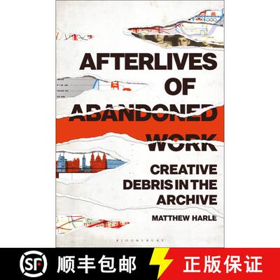 【3-4周达】精装 Afterlives of Abandoned Work: Creative Debris in the Archive [9781501339424]