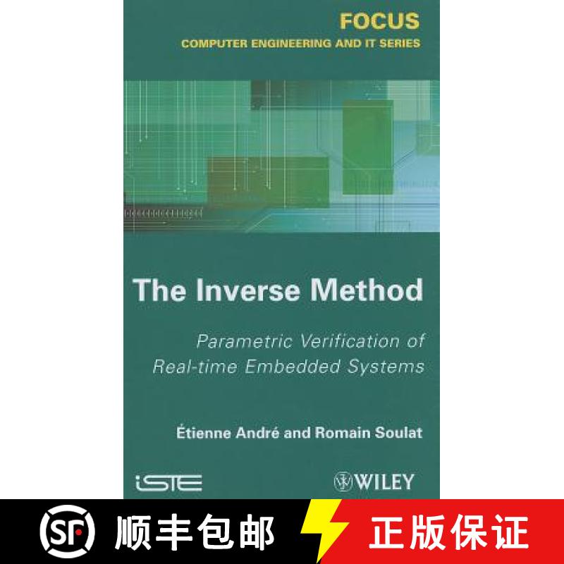 【4周达】The Inverse Method / Parametric Verification Of Real-Time Unbedded Systems [Wiley电子电气工程] [9781848214477]