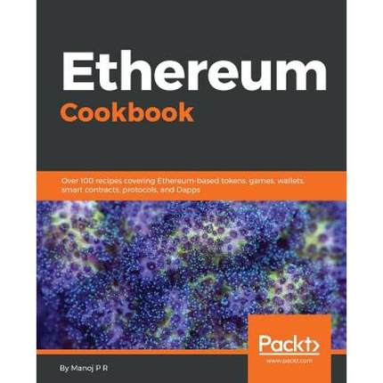 预订 Ethereum Cookbook: Over 100 recipes covering Ethereum-based tokens, games, wallets, smart contra... [9781789133998]