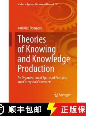 【3-4周达】Theories of Knowing and Knowledge Production : An Organization of Spaces of Functors and C... [9783031428623]