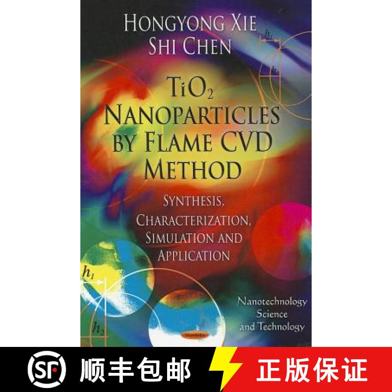 【3-4周达】TiO2 Nanoparticles by Flame CVD Method: Synthesis, Characterization, Simulation and Applic... [9781614702627]