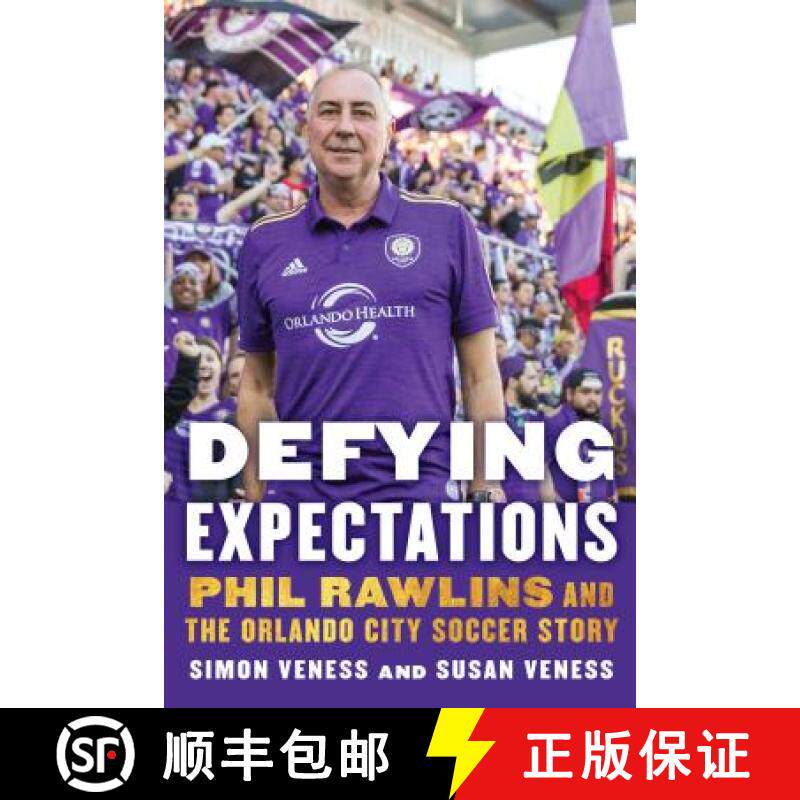 预订 Defying Expectations: Phil Rawlins and the Orlando City Soccer Story [9781496201768]