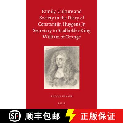 预订 精装 Family, Culture and Society in the Diary of Constantijn Huygens Jr, Secretary to Stadholder... [9789004250949]