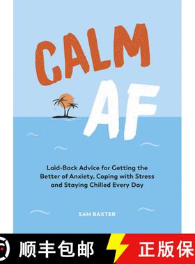 【3-4周达】Calm AF: Laid-Back Advice for Getting the Better of Anxiety, Coping with Stress and Stayin... [9781787835429]