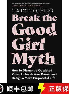 【3-4周达】Break the Good Girl Myth: How to Dismantle Outdated Rules, Unleash Your Power, and Design ... [9780062894069]