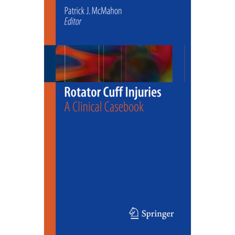 【4周达】Rotator Cuff Injuries: A Clinical Casebook [9783319636665] 书籍/杂志/报纸 原版其它 原图主图