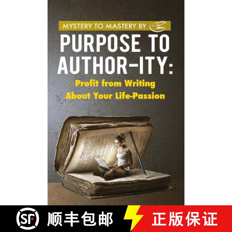 【3-4周达】Purpose to Author-ity: Profit from Writing About Your Life Passion [9780997470932]