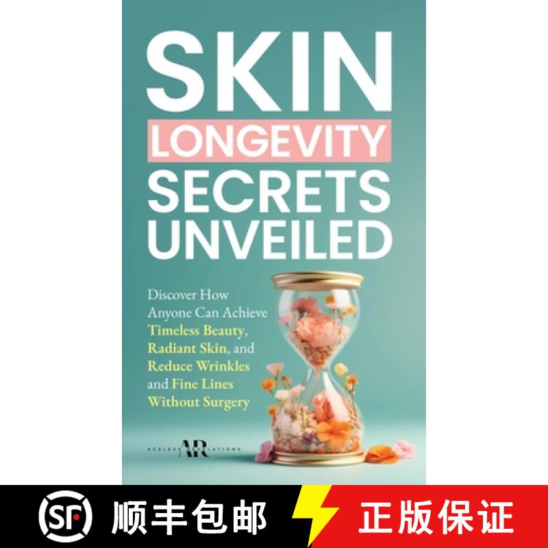 【2-3周达】Skin Longevity Secrets Unveiled: Discover How Anyone Can Achieve Timeless Beauty, Radiant ... [9781917857017]