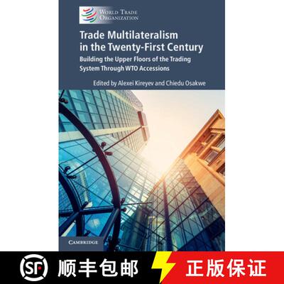【3-4周达】Trade Multilateralism in the Twenty-First Century: Building the Upper Floors of the Tradin... [9781108431682]