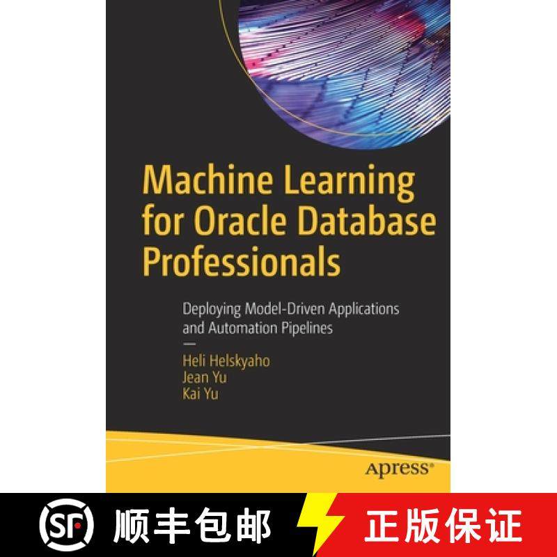 【3-4周达】Machine Learning for Oracle Database Professionals : Deploying Model-Driven Applications a... [9781484270318]