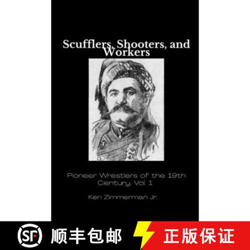 【3-4周达】Scufflers, Shooters, and Workers: Pioneer Wrestlers of the 19th Century, Vol. 1 [9798256009861]