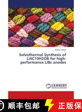 预订 Solvothermal Synthesis of Li4C10H2O8 for high-performance LIBs anodes [9783659760938]