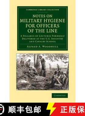 【3-4周达】Notes on Military Hygiene for Officers of the Line: A Syllabus of Lectures Formerly Delive... [9781108069823]