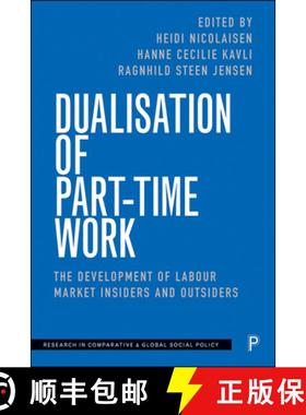 【2-3周达】Dualisation of Part–Time Work – The Development of  Labour Market Insiders and Outsiders [9781447348603]