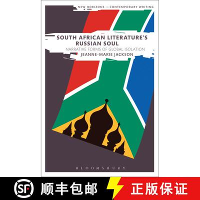 【3-4周达】South African Literature's Russian Soul: Narrative Forms of Global Isolation [9781472592996]