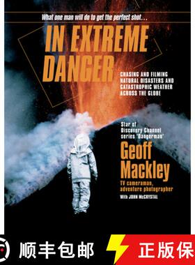 预订 In Extreme Danger: Chasing and Filming Natural Disasters and Catastrophic Weather Across the Globe [9780958250986]