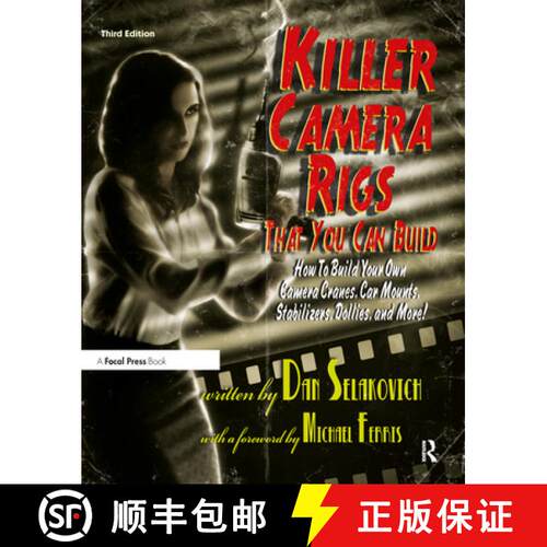 【3-4周达】Killer Camera Rigs That You Can Build: How to Build Your Own Camera Cranes, Car Mounts, St... [9780240813370]