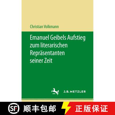 【3-4周达】Emanuel Geibels Aufstieg zum literarischen Repraesentanten seiner Zeit [9783476048066]