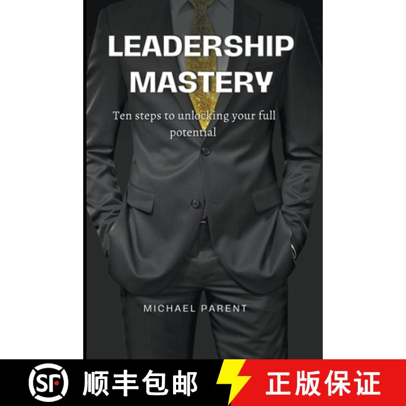 【2-3周达】Leadership Mastery: ten steps to unlock your full potential [9798223586005]