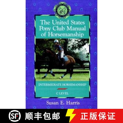 【3-4周达】The United States Pony Club Manual of Horsemanship: Intermediate Horsemanship (C Level) [9781630269890]