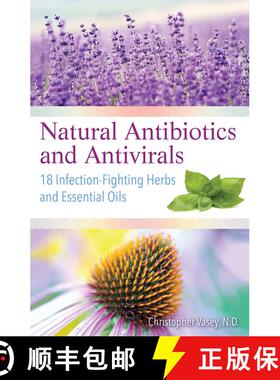 【3-4周达】Natural Antibiotics and Antivirals: 18 Infection-Fighting Herbs and Essential Oils [9781620557358]