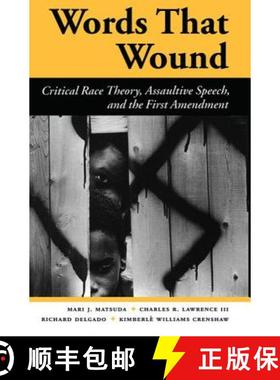 【3-4周达】Words That Wound : Critical Race Theory, Assaultive Speech, And The First Amendment [9780813384283]