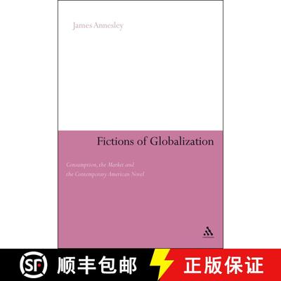 【3-4周达】Fictions of Globalization: Consumption, the Market and the Contemporary American Novel [9780826433169]