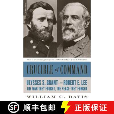 【3-4周达】Crucible of Command: Ulysses S. Grant and Robert E. Lee -- The War They Fought, the Peace ... [9780306824166]