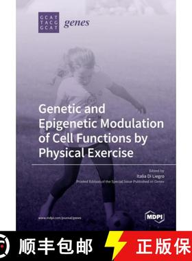 【3-4周达】Genetic and Epigenetic Modulation of Cell Functions by Physical Exercise [9783039284801]