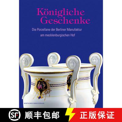 【3-4周达】Koenigliche Geschenke: Die Porzellane der Berliner Manufaktur am mecklenburgischen Hof [9783422981492]