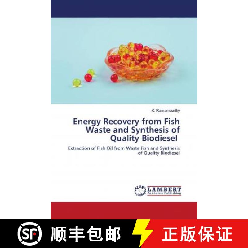 预订 Energy Recovery from Fish Waste and Synthesis of Quality Biodiesel [9786202797085]