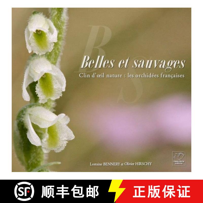 预订 Belles et Sauvages – Clin d'Œil Nature: Les Orchidées Françaises [Beautiful and Wild - A Win... [9782953534337]